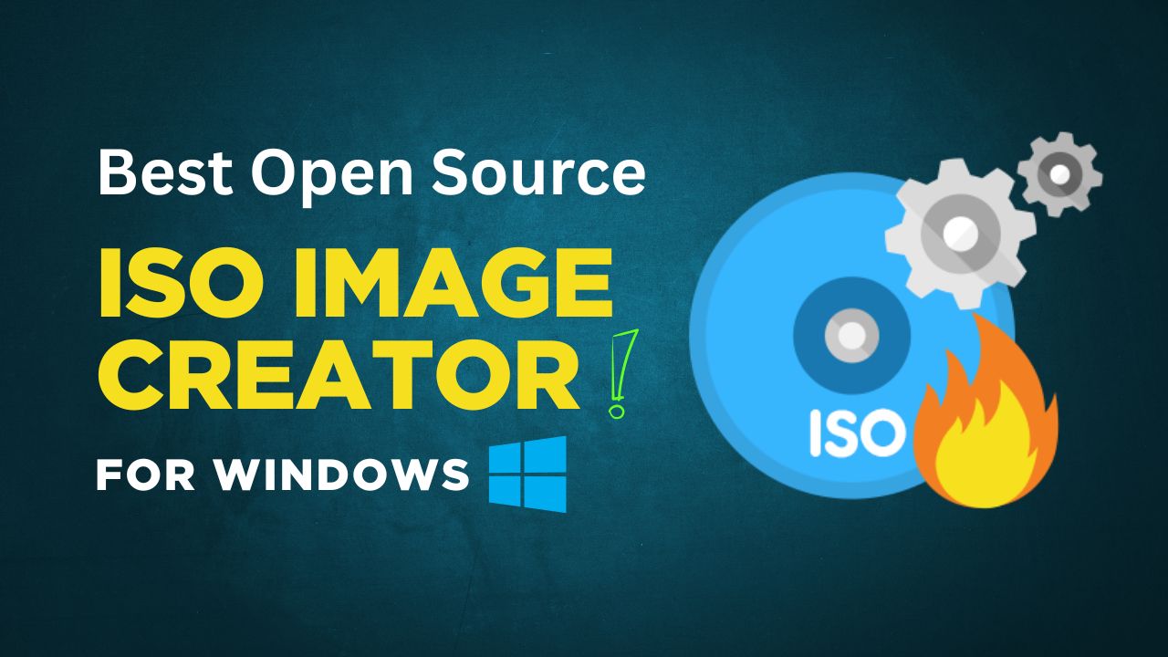 Best Open-Source ISO Creators for Windows